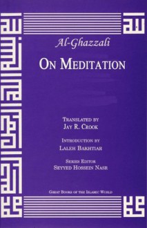 On Meditation (Great Books of the Islamic World) - Abu Hamed Muhammad al-Ghazzali, Jay R. Crook, Laleh Bakhtiar