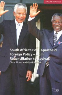 South Africa's Post-Apartheid Foreign Policy: From Reconciliation to Revival? - Chris Alden