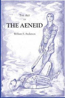 The Art of the Aeneid - William Scovil Anderson