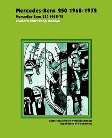 Mercedes Benz 250 1968-1972 Owners Workshop Manual - Autobooks