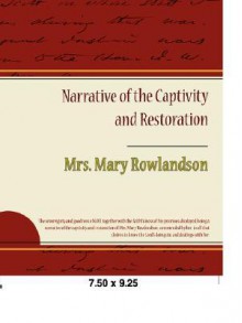 Narrative of the Captivity and Restoration - Mary Rowlandson