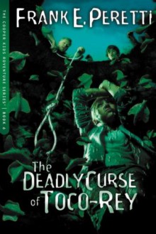 The Deadly Curse Of Toco-Rey (The Cooper Kids Adventure Series) - Frank Peretti