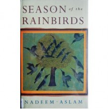 Season Of The Rainbirds - Nadeem Aslam