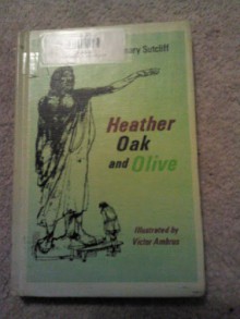 Heather, Oak, and Olive: Three Stories - Rosemary Sutcliff, Victor Ambrus