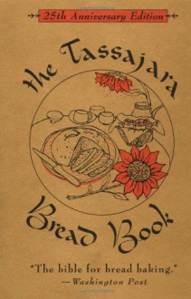 The Tassajara Bread Book - Edward Espe Brown, Ron Suresha