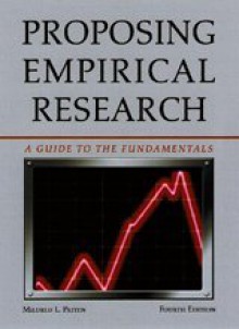 Proposing Empirical Research: A Guide to the Fundamentals by Mildred L. Patten - 2010 4th Edition - Author