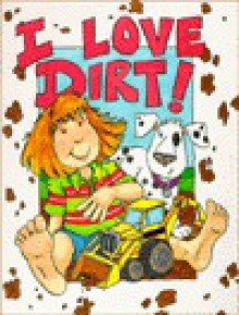 I Love Dirt - Shelly Nielsen, Julie Berg