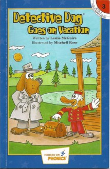 Detective Dog Goes On Vacation (Hooked on Phonics, Level 3, Book 3) - Leslie McGuire, Mitchell Rose