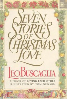 Seven Stories of Christmas Love - Leo Buscaglia