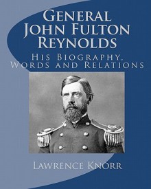 General John Fulton Reynolds - Lawrence Knorr