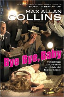 Bye Bye, Baby (Nate Heller Series #15) - Max Allan Collins