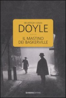 Il mastino dei Baskerville - Arthur Conan Doyle