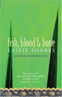 Fish, Blood And Bone - Leslie Forbes