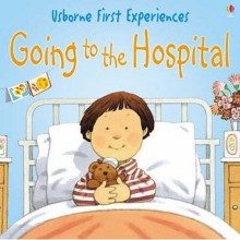 Going To The Hospital: Miniature Edition (Usborne First Experiences) - Anne Civardi