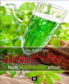 Gayles Hamburg: Macht Waldmeister schwul? (German Edition) - Sissi Kaipurgay