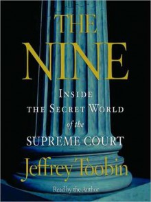 The Nine: Inside the Secret World of the Supreme Court (Audio) - Jeffrey Toobin