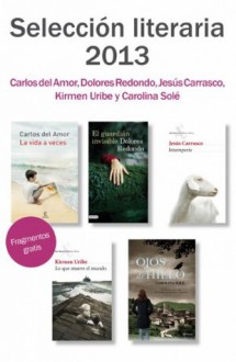 Fragmentos literarios Primavera 2013 - Kirmen Uribe, Dolores Redondo, Jesús Carrasco, Carolina Solé, Carlos del Amor