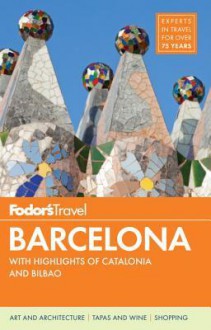 Fodor's Barcelona: with Highlights of Catalonia & Bilbao - Fodor's