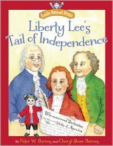 Liberty Lee's Tail of Independence - Cheryl Shaw Barnes, Peter W. Barnes