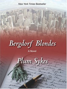 Bergdorf Blondes - Plum Sykes