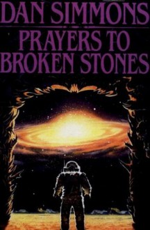 Prayers to Broken Stones - Dan Simmons