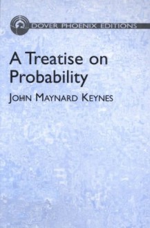 A Treatise on Probability - John Maynard Keynes