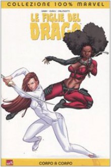 Corpo a corpo. Le figlie del drago - Jimmy Palmiotti, Justin Gray, Khari Evans, P. P. Ronchetti