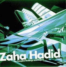 Zaha Hadid: The Complete Buildings And Projects - Zaha Hadid, Aaron Betsky, A. Betsky