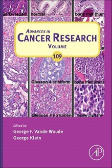 Advances in Cancer Research, Volume 109 - George F. Vande Woude, George Klein