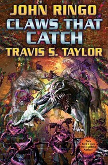 Claws That Catch - John Ringo, Travis S. Taylor