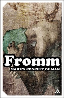 Marx's Concept of Man - Erich Fromm, T.B. Bottomore