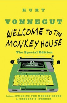 Welcome to the Monkey House: The Special Edition: Stories - Kurt Vonnegut, Gregory D. Sumner