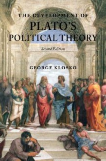 The Development of Plato's Political Theory - George Klosko