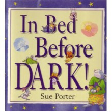 In Bed Before Dark - Sue Porter