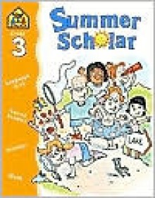 Summer Scholar Grade 3 - School Zone Publishing Company, M. Hall