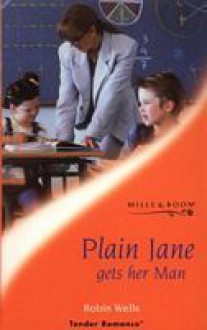 Plain Jane Gets Her Man (Romance) - Robin Wells