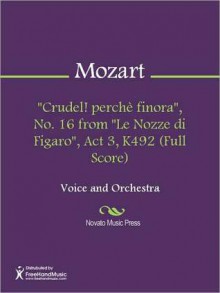 "Crudel! perche finora", No. 16 from "Le Nozze di Figaro", Act 3, K492 (Full Score) - Wolfgang Amadeus Mozart