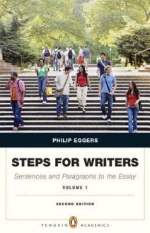 Steps for Writers, Volume 1: Sentence and Paragraph to the Essay - Phillip Eggers