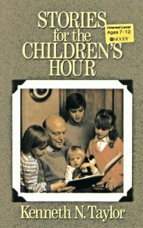 Stories for the Children's Hour - Kenneth N. Taylor