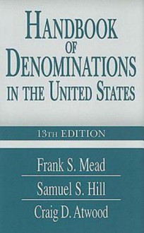 Handbook of Denominations in the United States 13th Edition - Craig D. Atwood, Samuel S. Hill