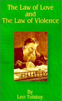 The Law of Love and the Law of Violence - Leo Tolstoy