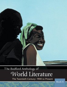 The Bedford Anthology of World Literature Book 6: The Twentieth Century, 1900-The Present - Paul B. Davis, Gary Harrison, David M. Johnson, Patricia Clark Smith, John F. Crawford