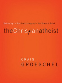 Christian Atheist - Craig Groeschel