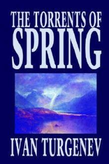 The Torrents of Spring - Ivan Turgenev