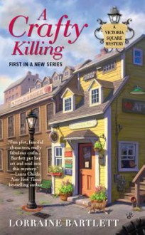 A Crafty Killing (A Victoria Square Mystery #1) - Lorraine Bartlett