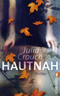 Hautnah (German Edition) - Julia Crouch, Sybille Uplegger