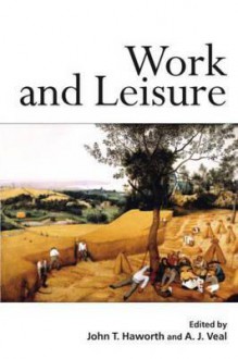 Work and Leisure - John Trevor Haworth, John T. Haworth