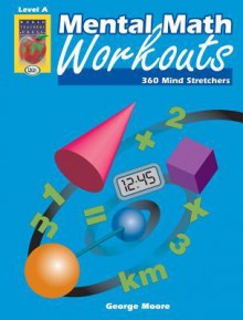 Mental Math Workouts Gr 4-6 - George Augustus Moore