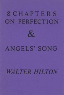 Eight Chapters Of Perfection & Angels Song - Walter Hilton