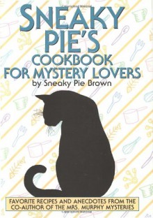 Sneaky Pie's Cookbook for Mystery Lovers - Rita Mae Brown, Sneaky Pie Brown